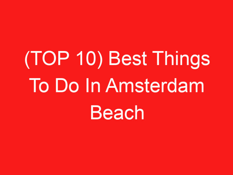 (TOP 10) Best Things To Do In Amsterdam Beach (2024 – 2025)