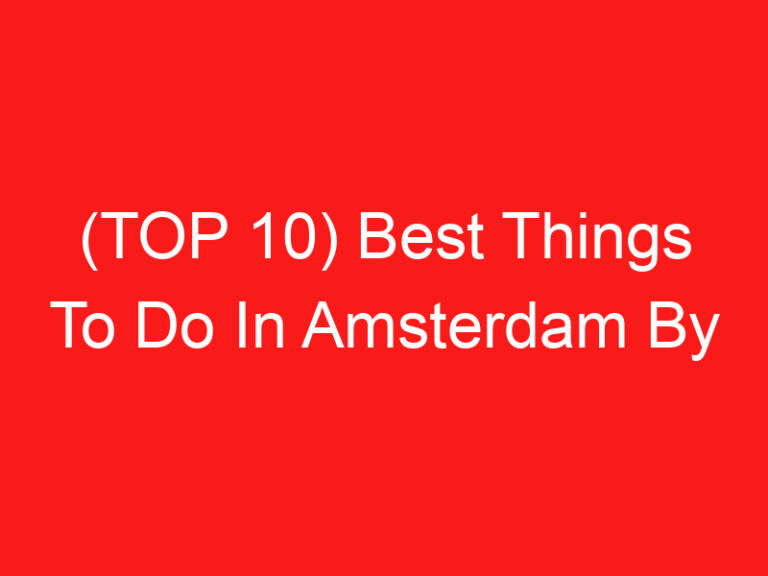 (返回页首 10) Best Things To Do In Amsterdam By Yourself (2024 – 2025)