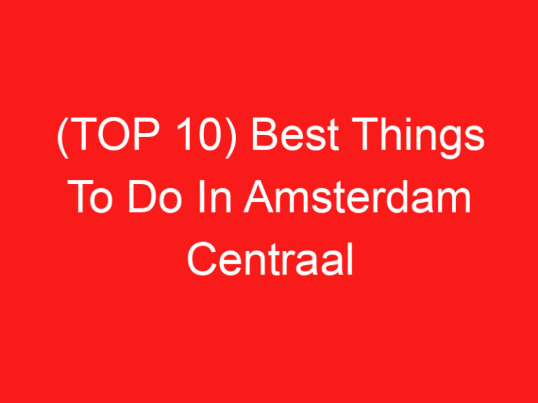 (TOP 10) Best Things To Do In Amsterdam Centraal (2024 – 2025)
