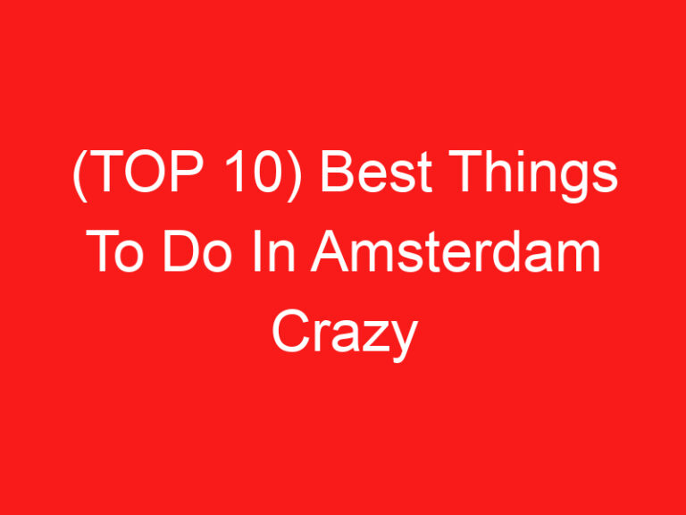 (맨 위로 10) Best Things To Do In Amsterdam Crazy Tourist (2024 – 2025)