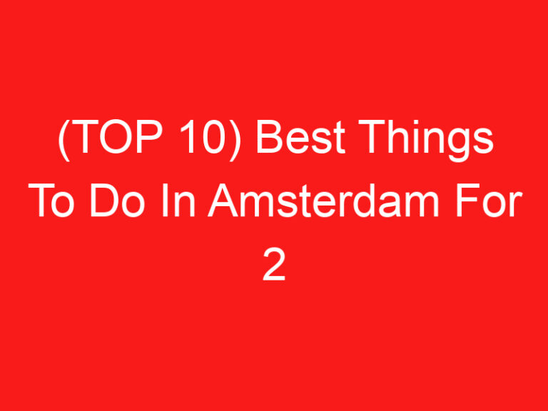 (TOP 10) Best Things To Do In Amsterdam For 2 Days (2024 – 2025)