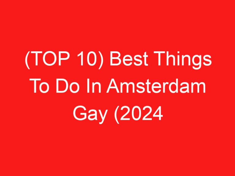 (ページのトップへ 10) Best Things To Do In Amsterdam Gay (2024 – 2025)