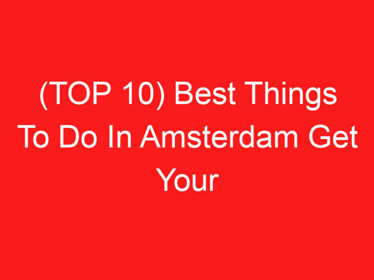 (TOP 10) Best Things To Do In Amsterdam Get Your Guide (2024 – 2025)