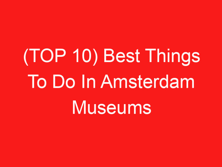 (TOP 10) Best Things To Do In Amsterdam Museums (2024 – 2025)