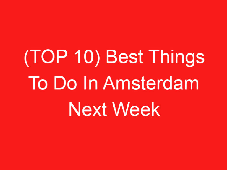 (返回页首 10) Best Things To Do In Amsterdam Next Week (2024 – 2025)