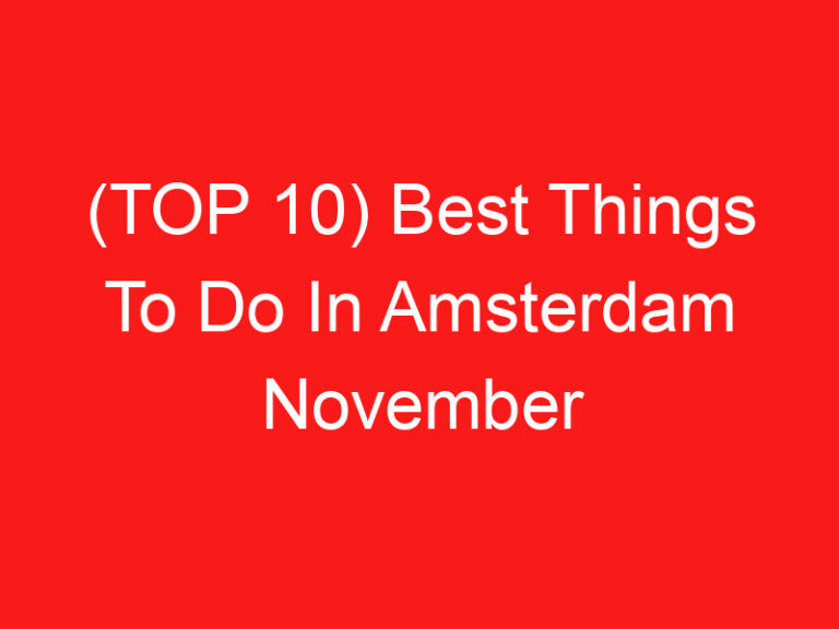 (맨 위로 10) Best Things To Do In Amsterdam November (2024 – 2025)