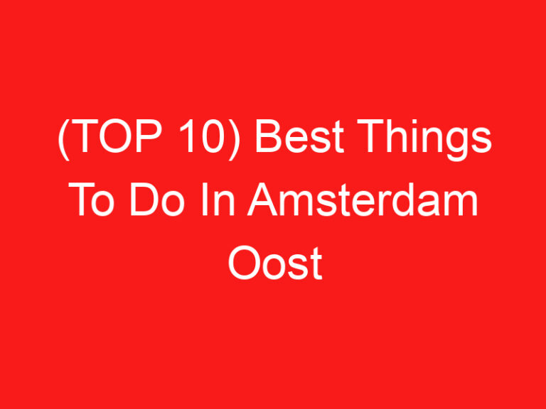 (TOP 10) Best Things To Do In Amsterdam Oost (2024 – 2025)