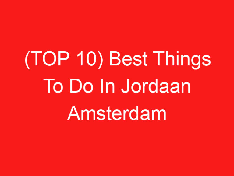 (TOP 10) Best Things To Do In Jordaan Amsterdam (2024 – 2025)