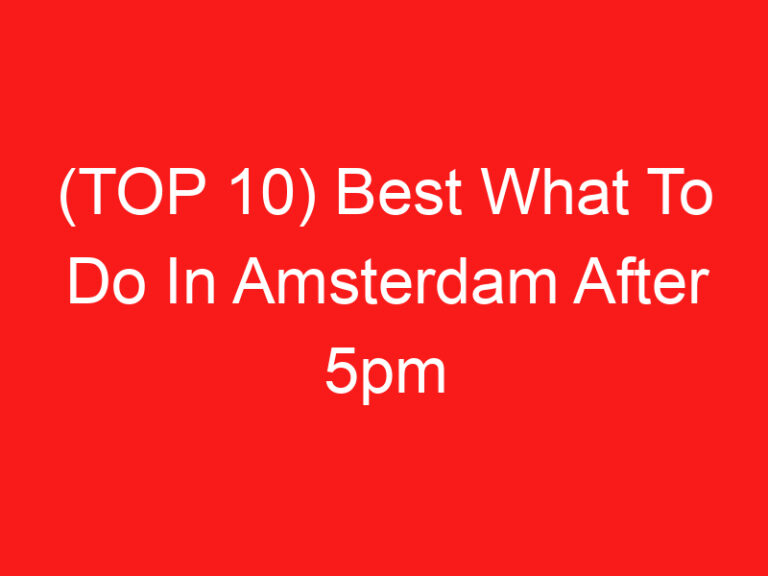 (ARRIBA 10) Best What To Do In Amsterdam After 5pm (2024 – 2025)