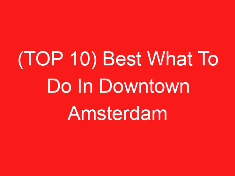 (TOP 10) Best What To Do In Downtown Amsterdam (2024 – 2025)