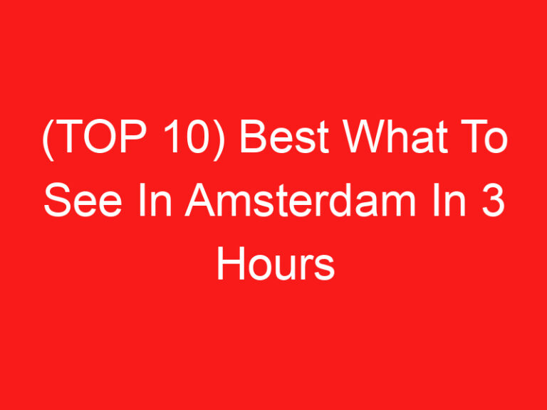 (ARRIBA 10) Best What To See In Amsterdam In 3 Hours (2024 – 2025)