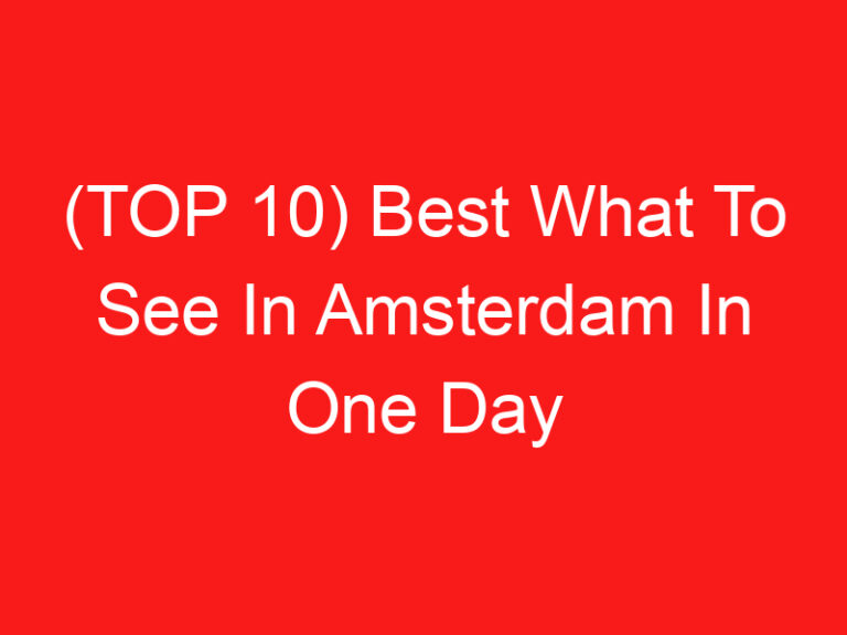 (TOP 10) Best What To See In Amsterdam In One Day (2024 – 2025)