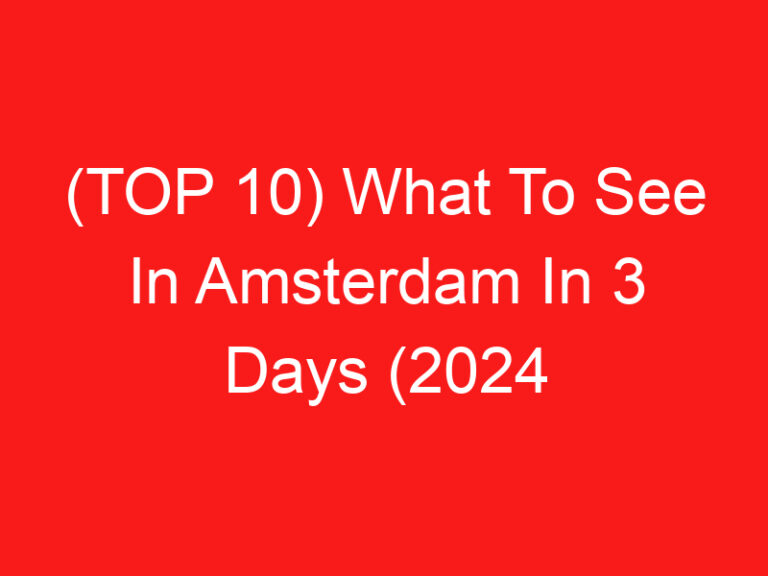 (TOP 10) What To See In Amsterdam In 3 Days (2024 – 2025)