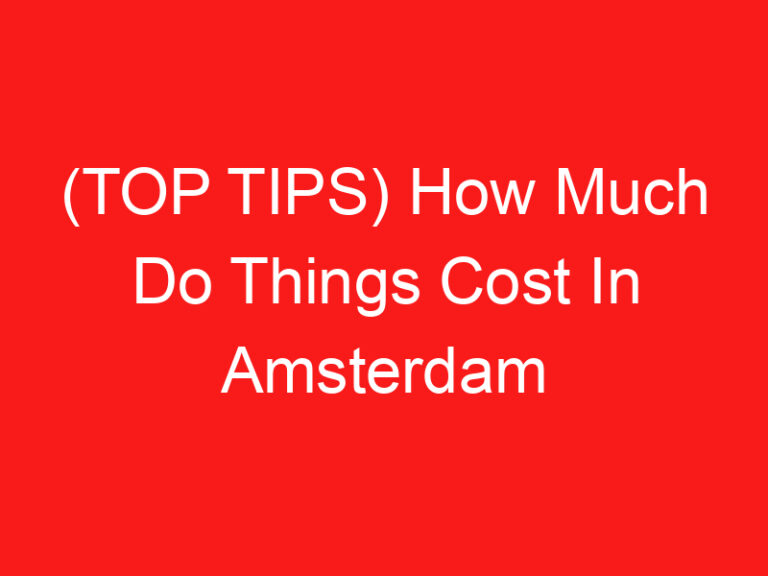 (TOP TIPS) How Much Do Things Cost In Amsterdam (2024 – 2025)