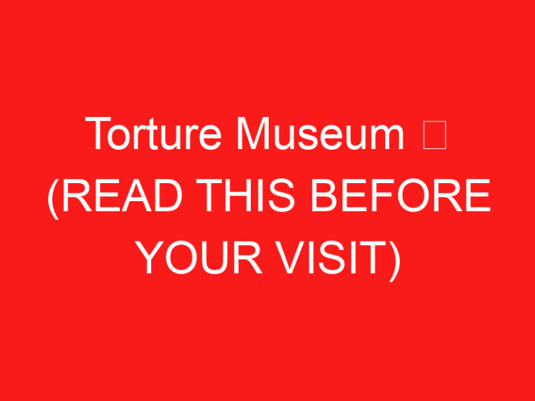 Torture Museum ➥ (LEIA ISTO ANTES DE SUA VISITA)