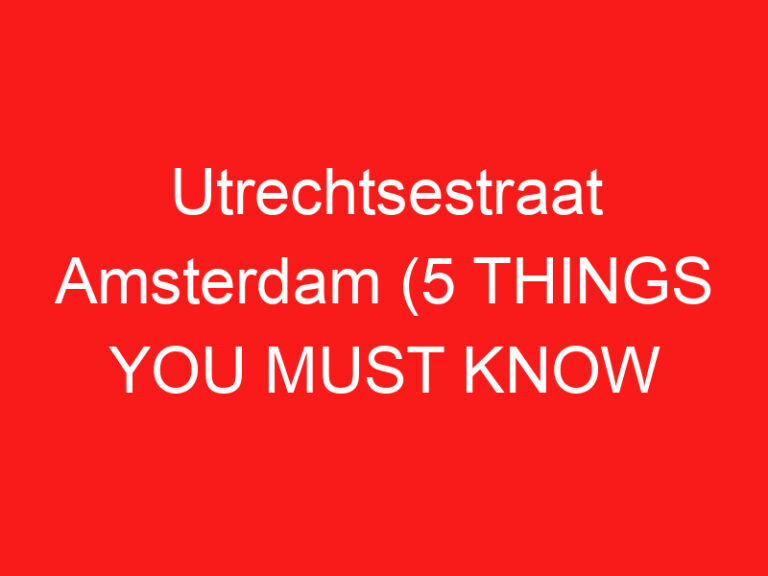 Utrechtsestraat Amsterdam (5 THINGS YOU MUST KNOW About This Boutique shopping street