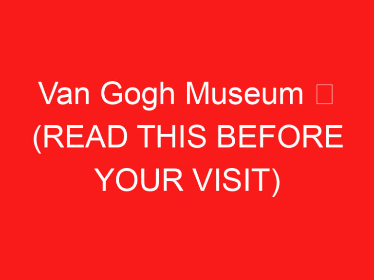 Van Gogh Museum ➥ (LEIA ISTO ANTES DE SUA VISITA)