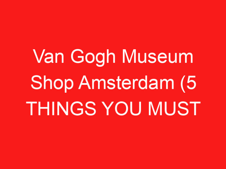 Sklep Muzeum Van Gogha w Amsterdamie (5 RZECZY, KTÓRE MUSISZ WIEDZIEĆ o tym sklepie z pamiątkami artystycznymi