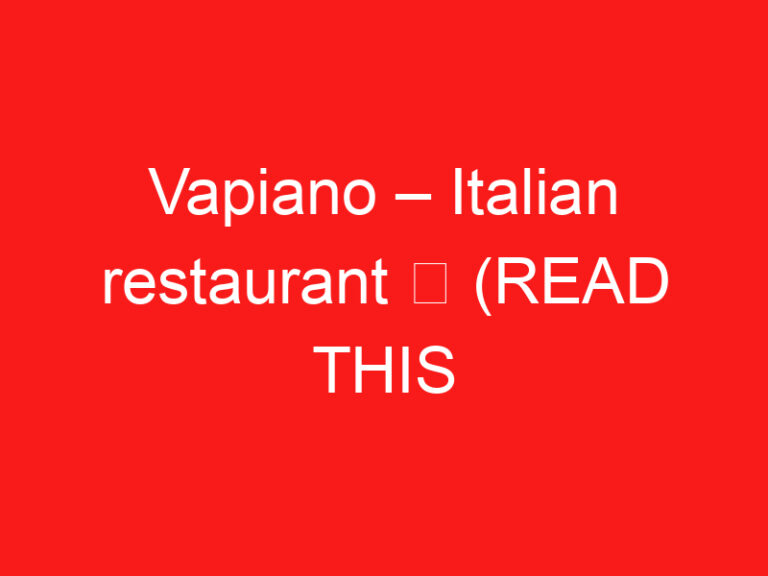 Vapiano – Italian restaurant ➥ (READ THIS BEFORE YOUR VISIT)