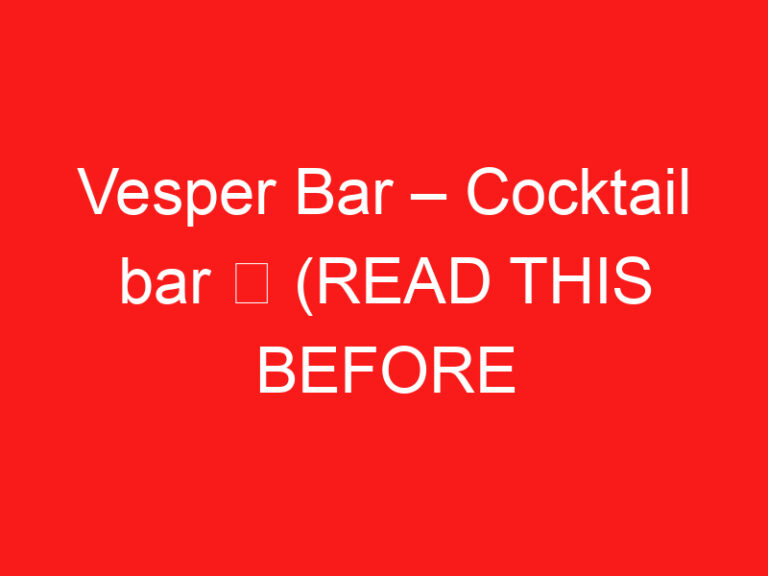 Vesper Bar – Cocktail bar ➥ (LIRE CECI AVANT VOTRE VISITE)