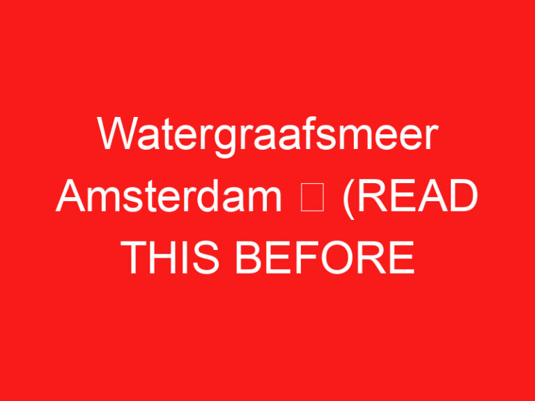 Watergraafsmeer Amsterdam ➥ (LEIA ISTO ANTES DE SUA VISITA)