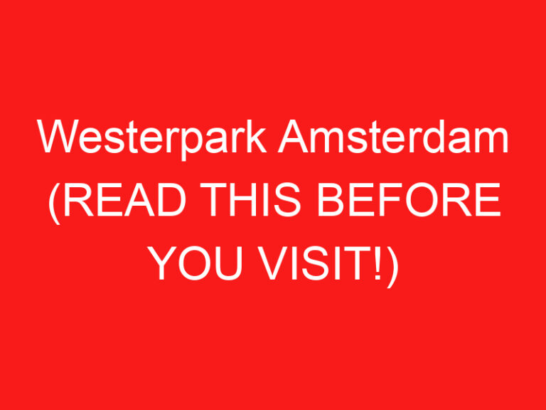 Westerpark Amsterdam (LESEN SIE DIES VOR IHREM BESUCH!)
