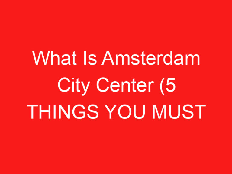 What Is Amsterdam City Center (5 COSE CHE DEVI SAPERE!)