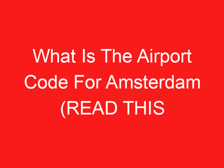 What Is The Airport Code For Amsterdam (اقرأ هذا أولا!)