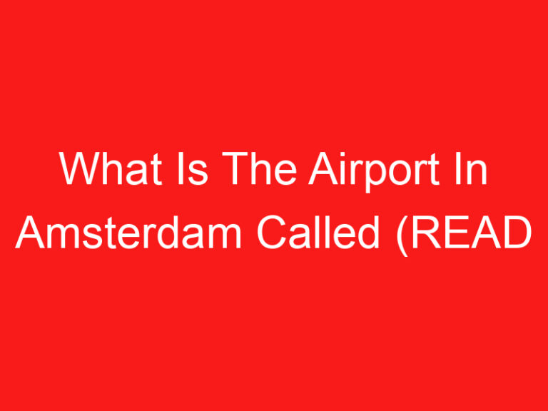 What Is The Airport In Amsterdam Called (READ THIS FIRST!)