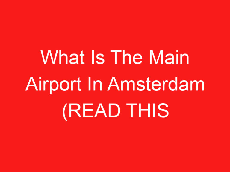 What Is The Main Airport In Amsterdam (READ THIS FIRST!)