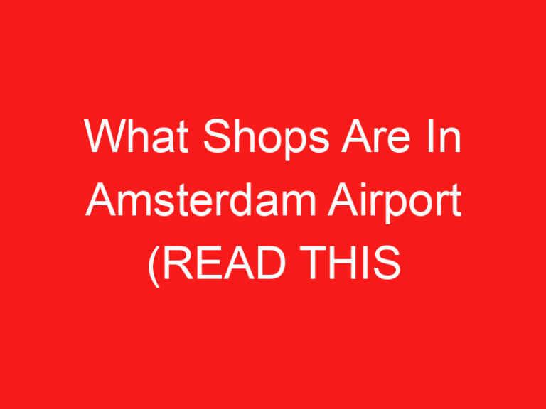 What Shops Are In Amsterdam Airport (LEGGI PRIMA QUESTO!)