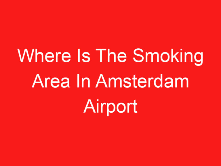 Where Is The Smoking Area In Amsterdam Airport (READ THIS FIRST!)