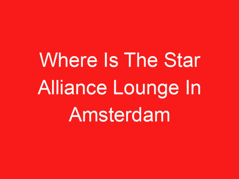 Where Is The Star Alliance Lounge In Amsterdam Airport (हे प्रथम वाचा!)