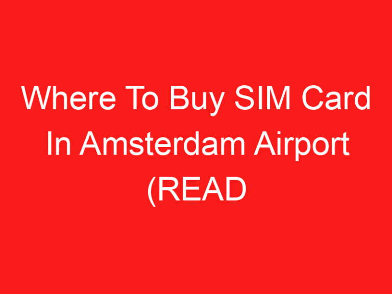 Where To Buy SIM Card In Amsterdam Airport (READ THIS FIRST!)