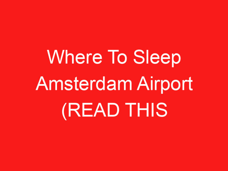 Where To Sleep Amsterdam Airport (READ THIS FIRST!)