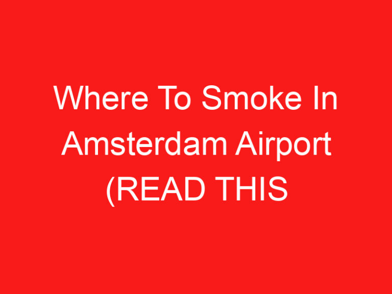 Where To Smoke In Amsterdam Airport (READ THIS FIRST!)