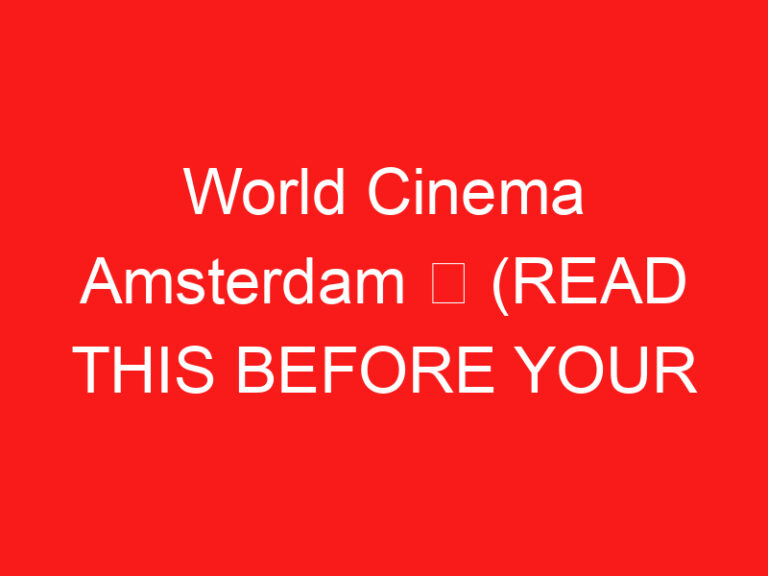 World Cinema Amsterdam ➥ (PROČITAJTE OVO PRE POSETE)