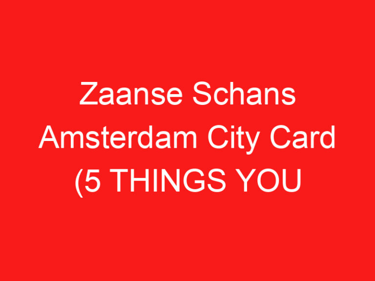 Zaanse Schans Amsterdam City Card (5 THINGS YOU MUST KNOW!)